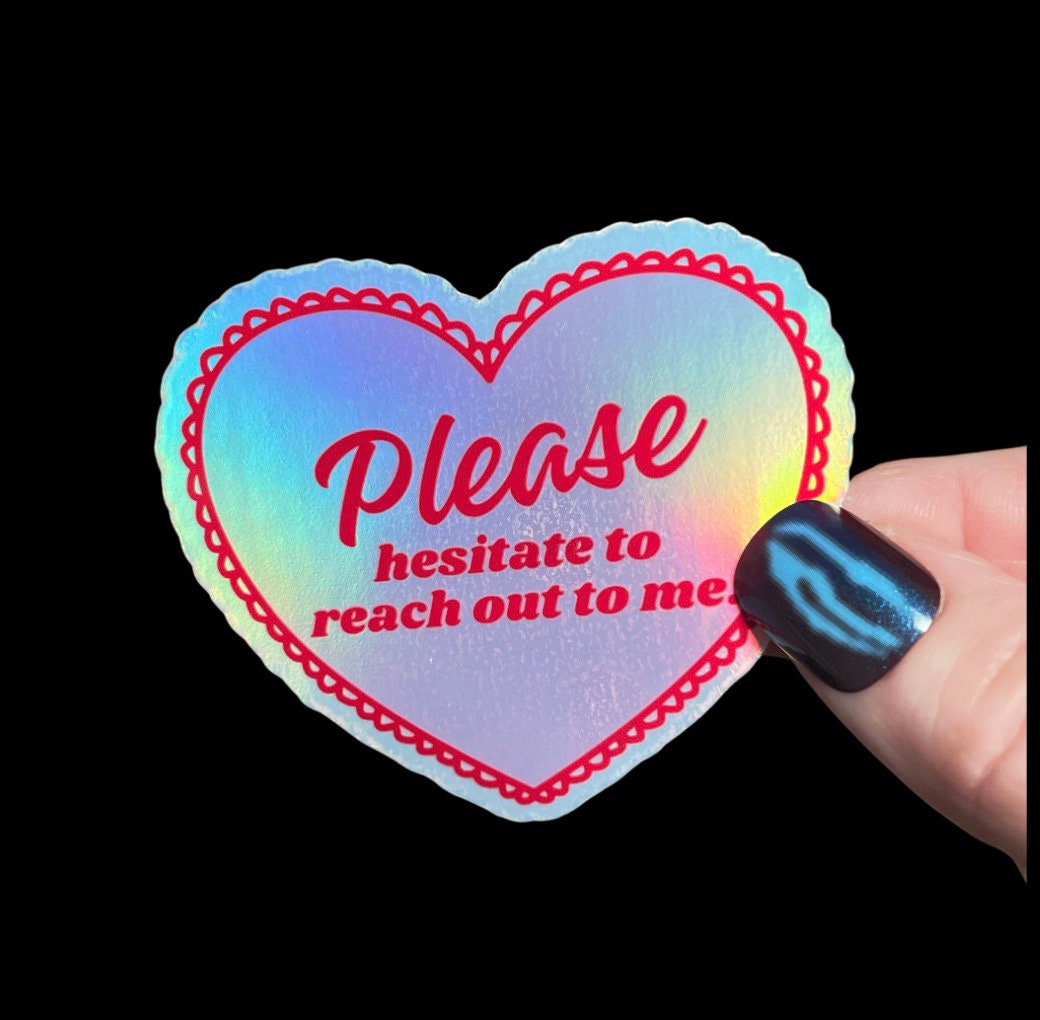 funny mental health sticker. text on sticker center and the text 'please hesitate to reach out to me'. great gift for water bottle sticker lover or kindle sticker lover