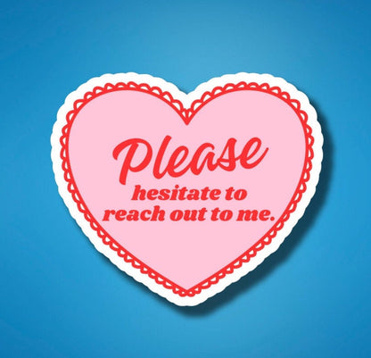 Please hesitate to reach out Sticker, holographic sticker, Mental Health Sticker, Anxiety Stickers, Funny Gift, Self Love Decal, self care,