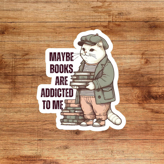 Maybe books are addicted to me sticker, book sticker, kindle sticker, bookish sticker, book stickers, stickers for kindle, cat sticker