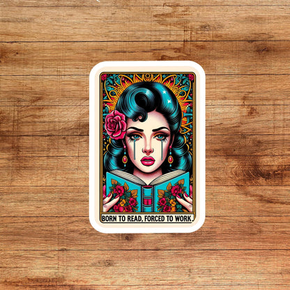 Born to read forced to work sticker, book lover sticker, booktok sticker, Kindle sticker, tarot sticker, bookish sticker, book sticker