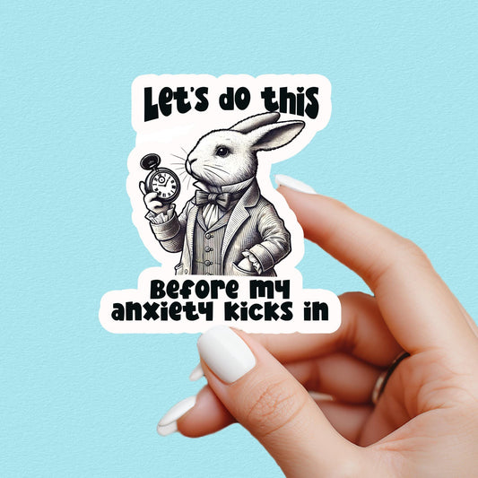 funny mental health sticker. text on sticker center and the text 'let’s do this before my anxiety kicks in'. great gift for water bottle sticker lover or kindle sticker lover