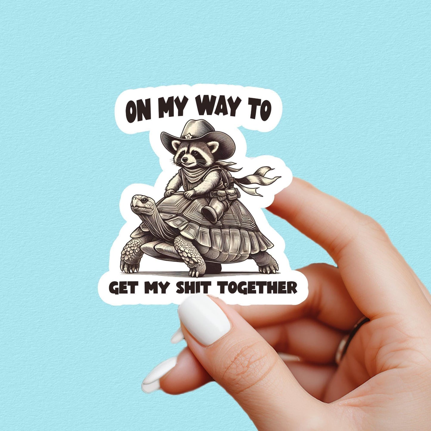 funny racoon mental health sticker. text on sticker center and the text 'on my way to get my shit together'. great gift for water bottle sticker lover or kindle sticker lover