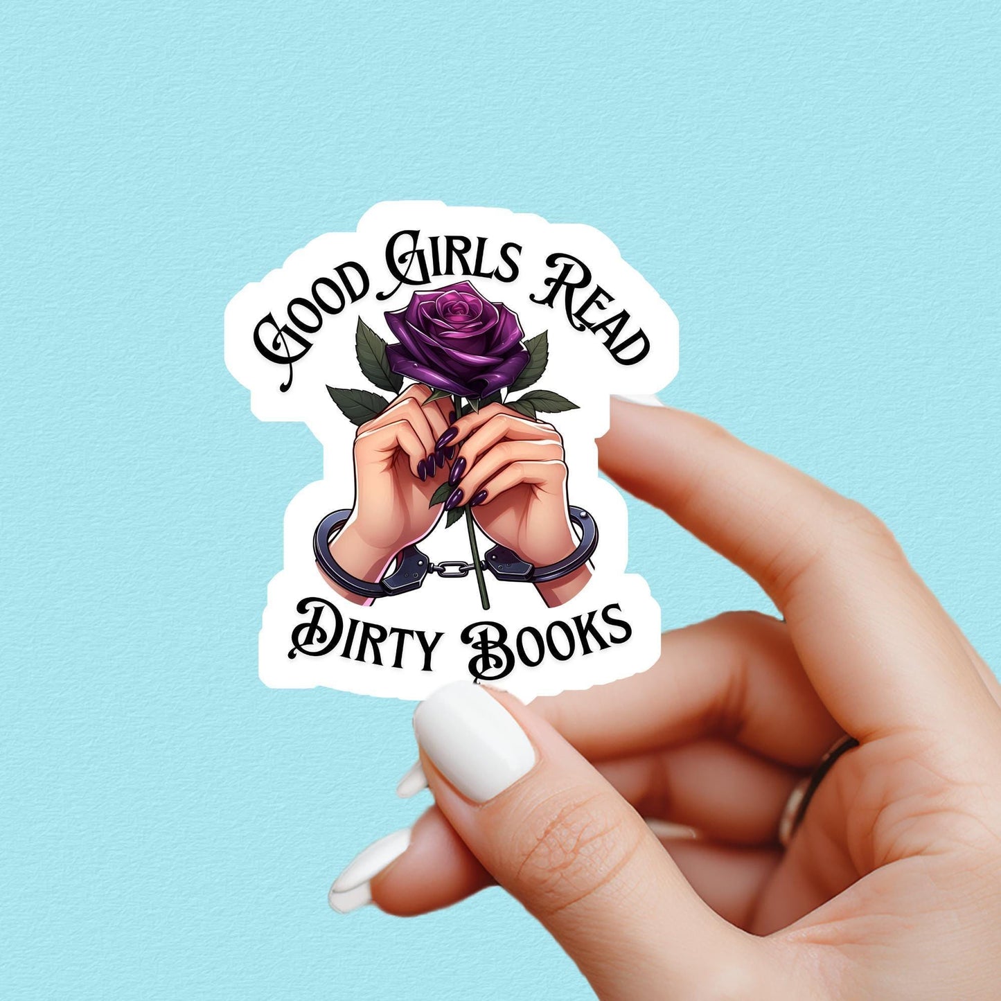 Good girls read dirty books sticker, smut sticker, dark romance sticker, book sticker, kindle sticker, bookish sticker, smut