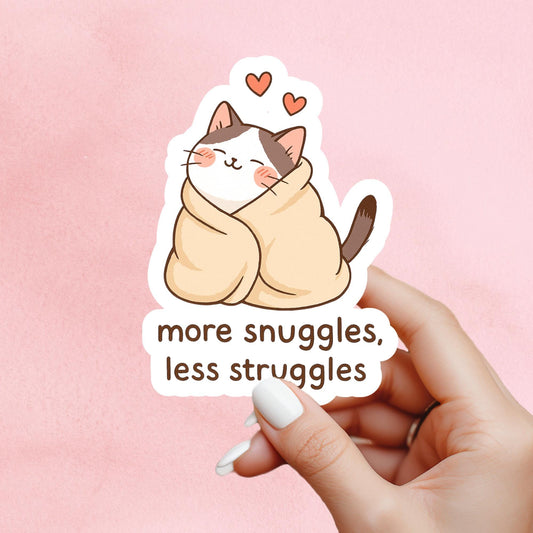 More snuggles less struggles Sticker, Mental Health Sticker, Anxiety Stickers, cat sticker, Self Love Decal, self care, mental health