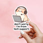 Tech support sticker, Sassy cat Sticker, sarcastic sticker, cat Sticker, sticker, sarcastic sticker, funny cat sticker, Kindle Sticker