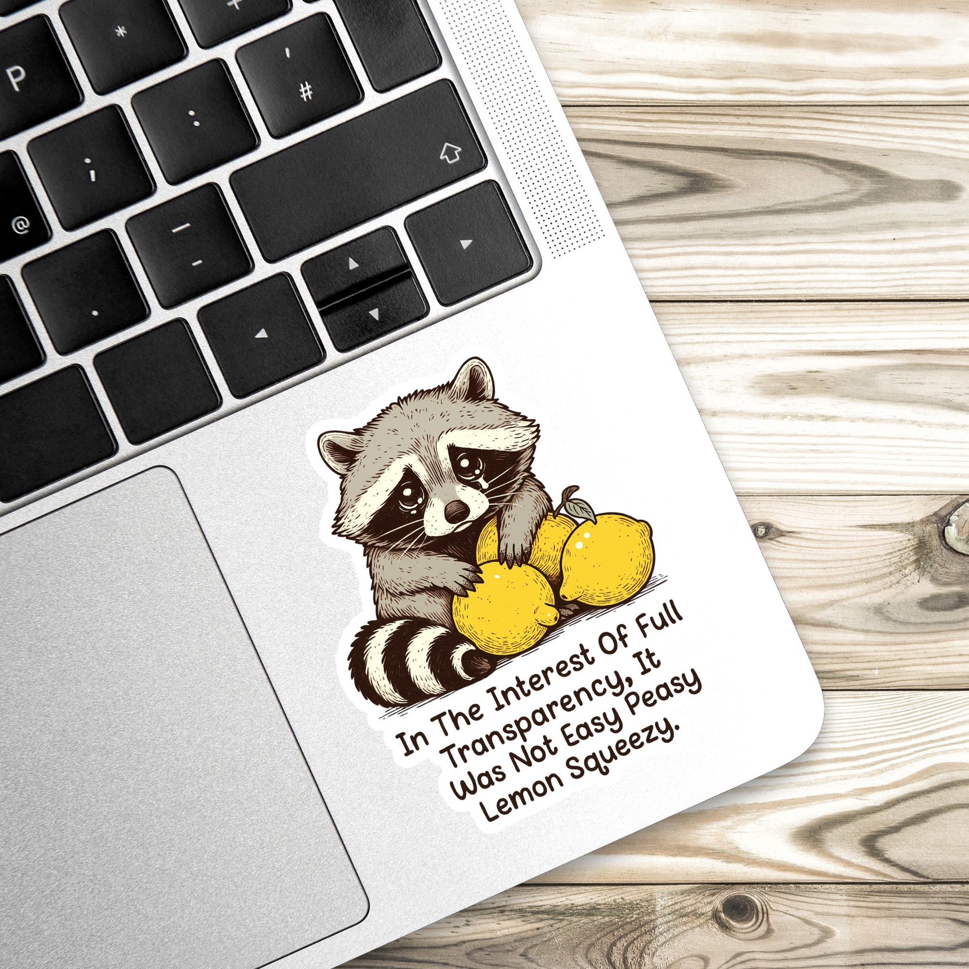 In The Interest Of Full Transparency, It Was Not Easy Peasy Lemon Squeezy Sticker, Funny Raccoon, Woodland Animal, Laptop Decal, Trash Panda