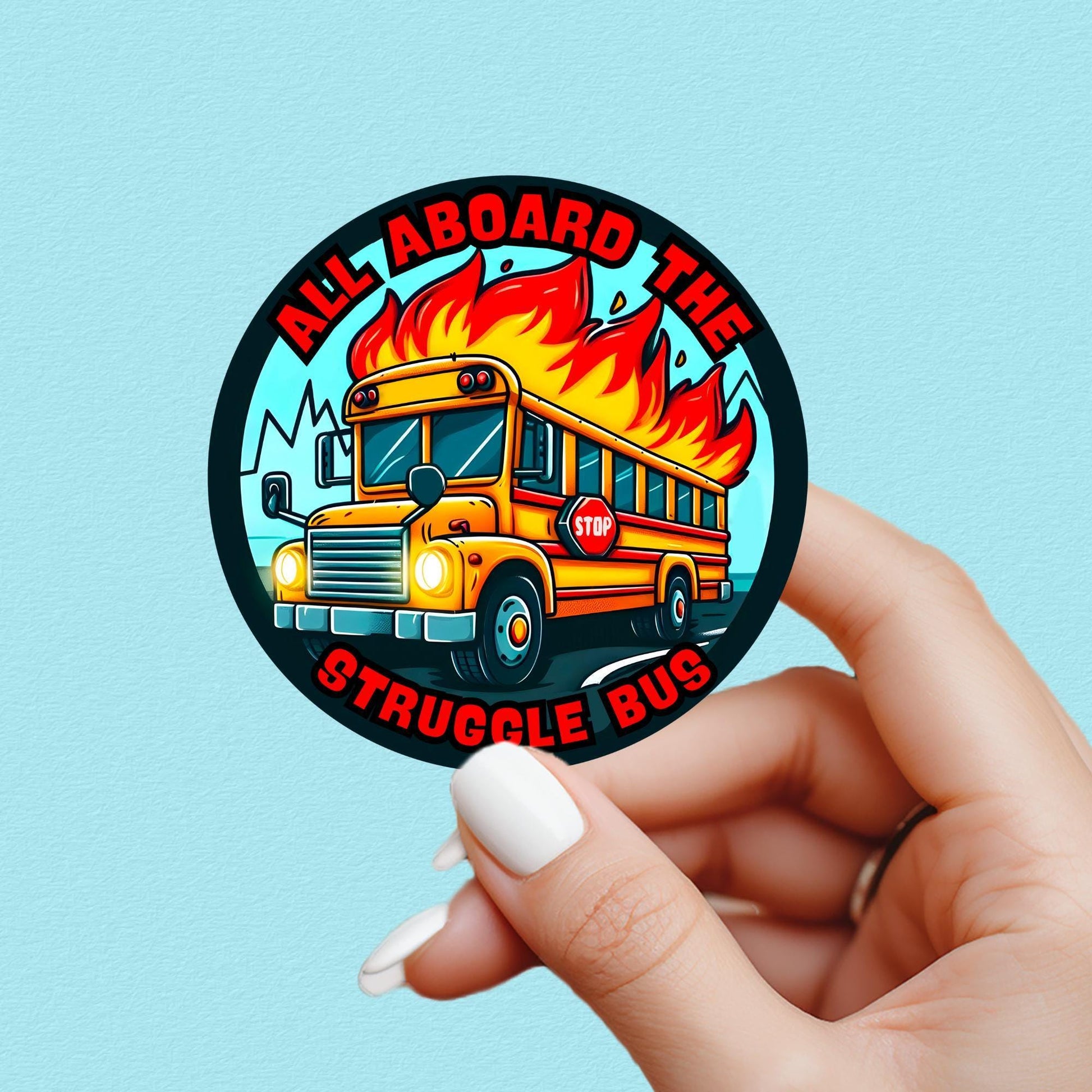funny mental health sticker. text on sticker center and the text 'all about the struggle bus'. great gift for water bottle sticker lover or kindle sticker lover