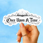 Once upon a time sticker, Reading sticker, Book Sticker, fantasy Sticker, fairytale sticker, Bookish , e-reader Kindle Stickers