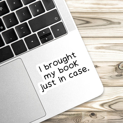 I brought my book just in case sticker, Book lover sticker, book sticker, kindle sticker, bookish sticker, stickers for kindle, book merch,