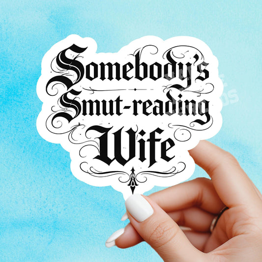 Somebody’s smut reading wife sticker, smut, smut sticker, dark romance sticker, book sticker, kindle sticker, bookish sticker